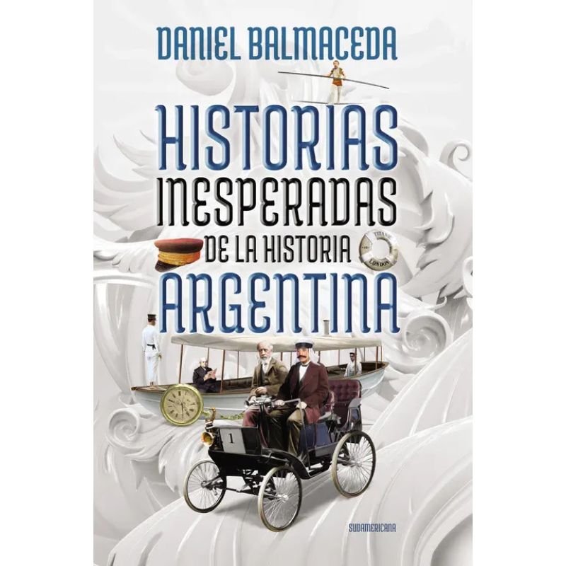 HISTORIAS INESPERADAS DE LA HISTORIA ARGENTINA (Nuevo)