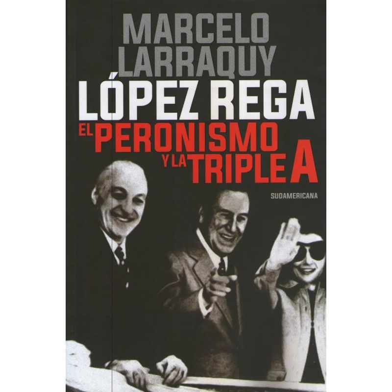 LOPEZ REGA. EL PERONISMO Y LA TRIPLE A (Nuevo) - Miniatura 2