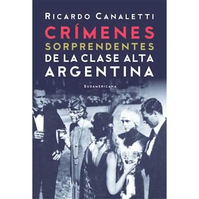CRIMENES SORPRENDENTES DE LA CLASE ALTA ARGENTINA