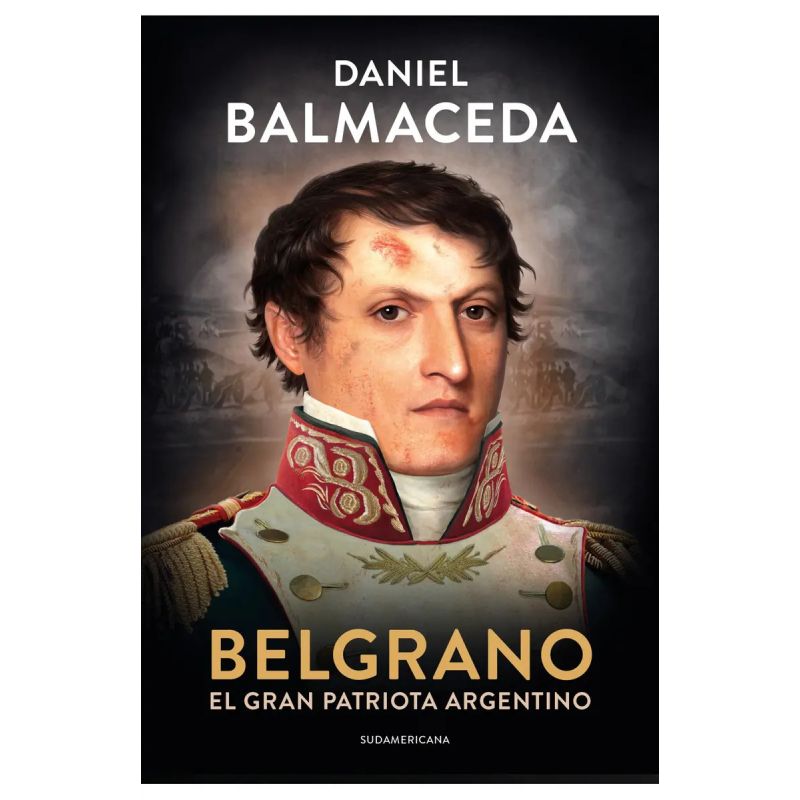 BELGRANO - EL GRAN PATRIOTA ARGENTINO (Nuevo)