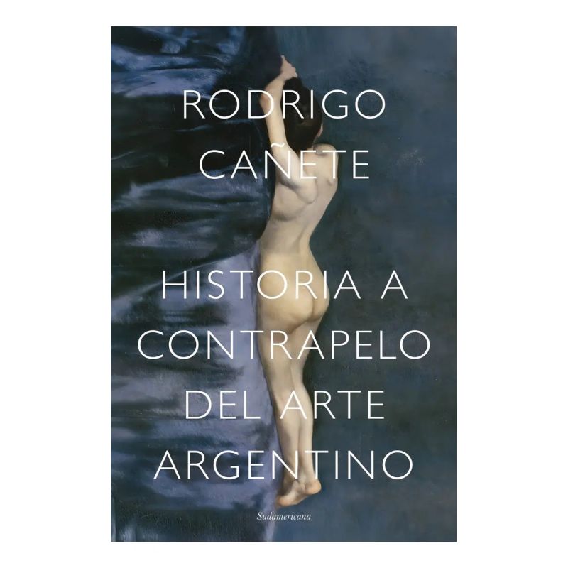 HISTORIA A CONTRAPELO DEL ARTE ARGENTINO (Nuevo)