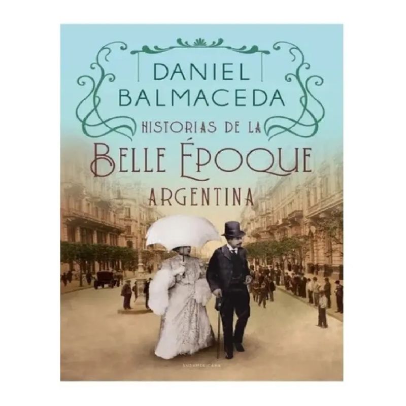 HISTORIAS DE LA BELLE EPOQUE ARGENTINA (Nuevo) - Miniatura 2