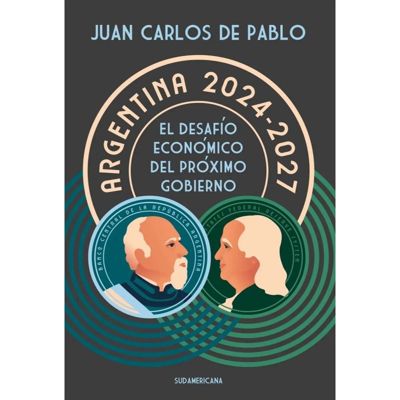 ARGENTINA 2024-2027 - EL DESAFIO ECONOMICO DEL PROXIMO GOBIERNO (Nuevo)