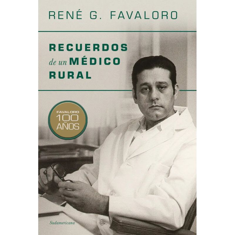 RECUERDOS DE UN MEDICO RURAL - FAVALORO 100 AÑOS (Nuevo)