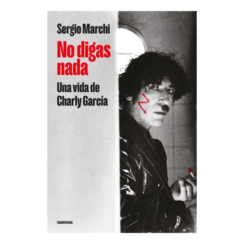 NO DIGAS NADA - UNA VIDA DE CHARLY GARCIA - ED. ACTUALIZADA (Nuevo)
