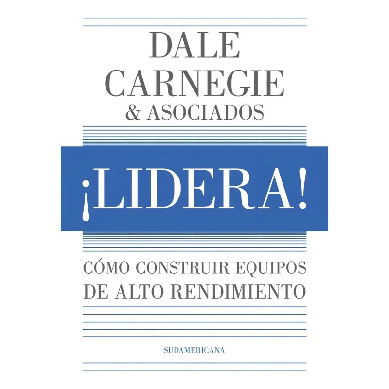LIDERA! - COMO CONSTRUIR EQUIPOS DE ALTO RENDIMIENTO - DALE CARNEGIE (Nuevo)