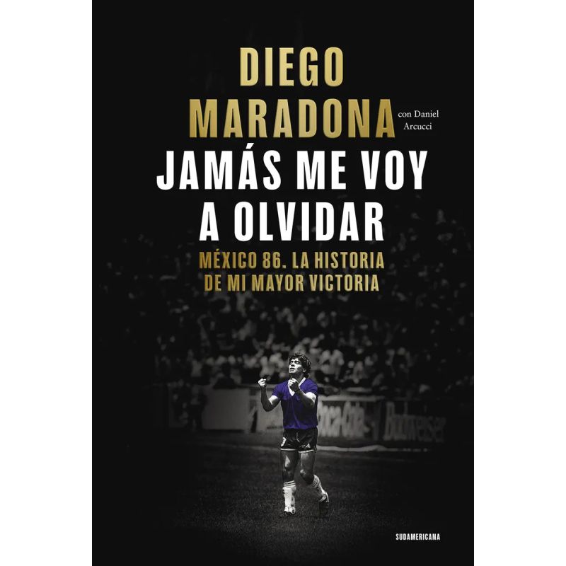 JAMAS ME VOY A OLVIDAR - MEXICO 86 - LA HISTORIA DE MI MAYOR VICTORIA (Nuevo)