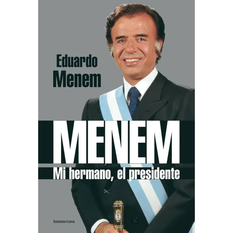 MENEM - MI HERMANO, EL PRESIDENTE (Nuevo)