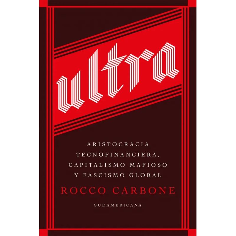 ULTRA - ARISTOCRACIA TECNOFINANCIERA, CAPITALISMO MAFIOSO Y FASCISMO GLOBAL (Nuevo)