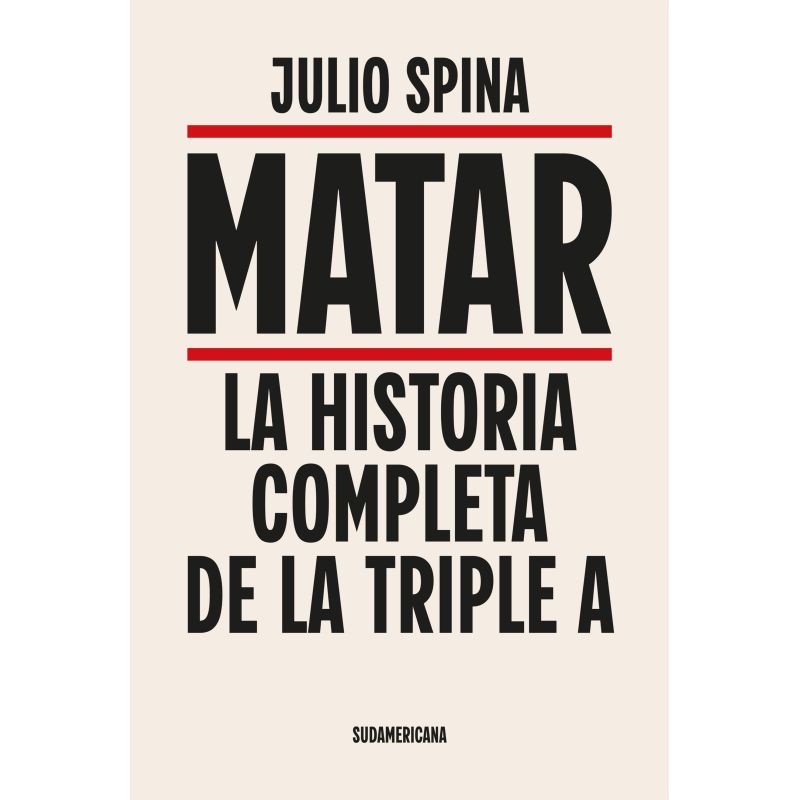 MATAR - LA HISTORIA COMPLETA DE LA TRIPLE A (Nuevo)