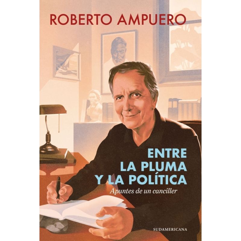 ENTRE LA PLUMA Y LA POLITICA - APUNTES DE UN CANCILLER (Nuevo)