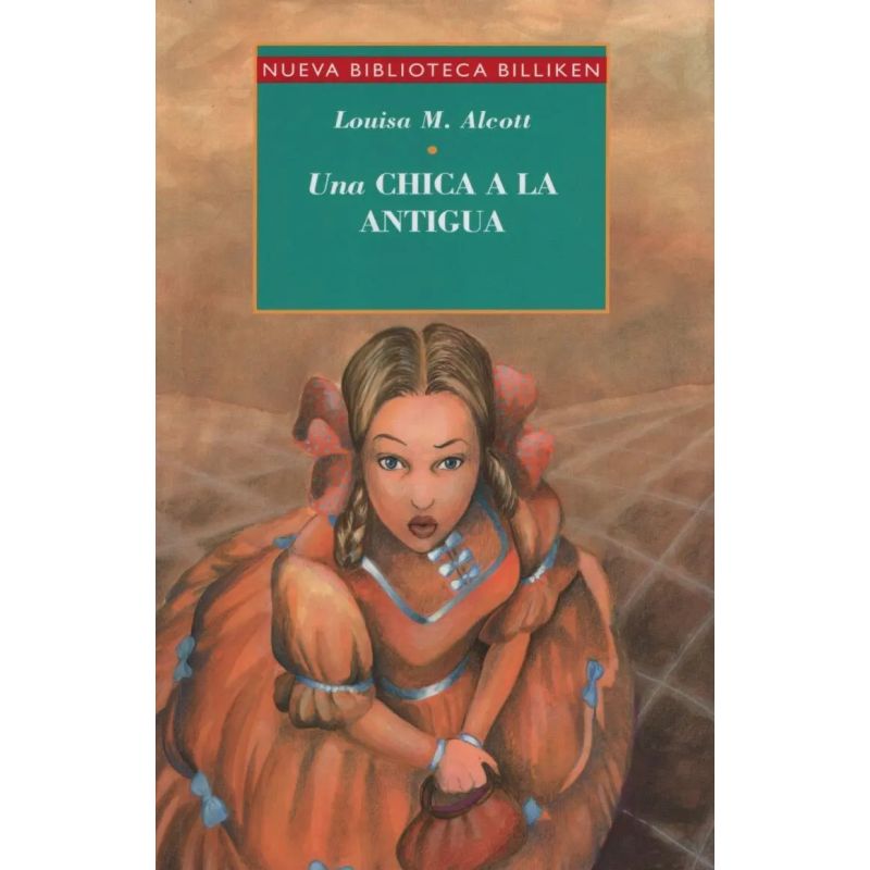 UNA CHICA A LA ANTIGUA - NUEVA BIBLIOTECA BILLIKEN (Nuevo)