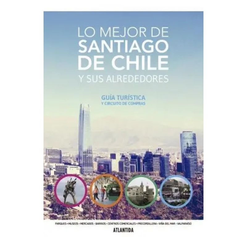 LO MEJOR DE SANTIAGO DE CHILE Y SUS ALREDEDORES (Nuevo)