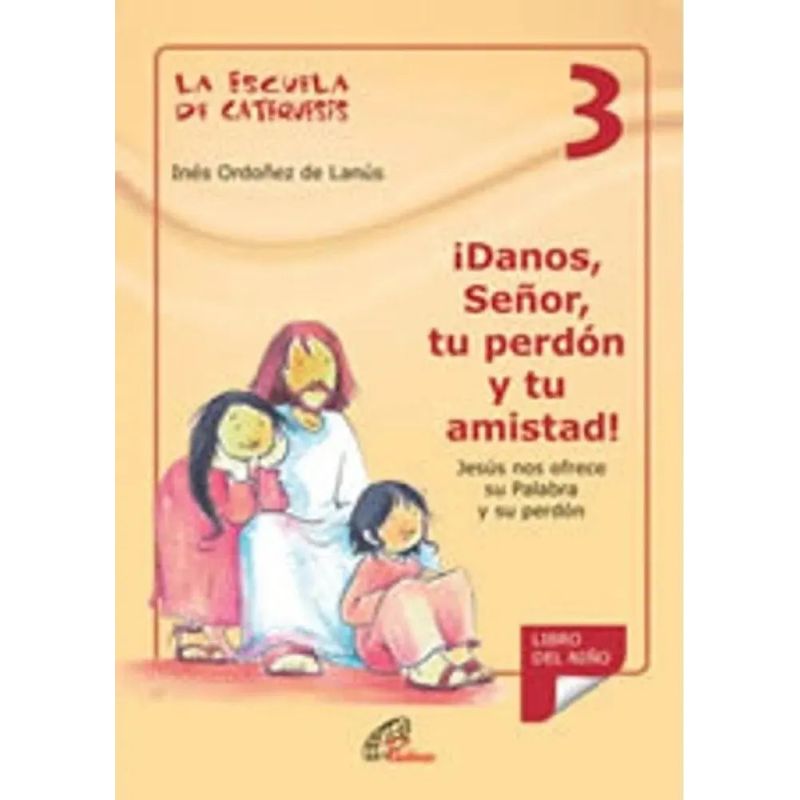 DANOS, SEÑOR, TU PERDON Y TU AMISTAD - ESCUELA DE CATEQUESIS 3 TEXTO (Nuevo)
