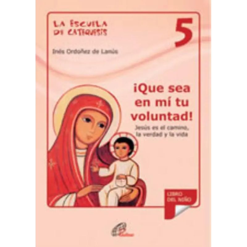QUE SEA EN MI TU VOLUNTAD! - ESCUELA DE CATEQUESIS 5 (Nuevo)
