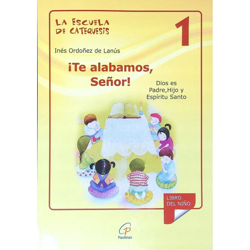 TE ALABAMOS SEÑOR ! - LA ESCUELA DE CATEQUESIS 1 (Nuevo)