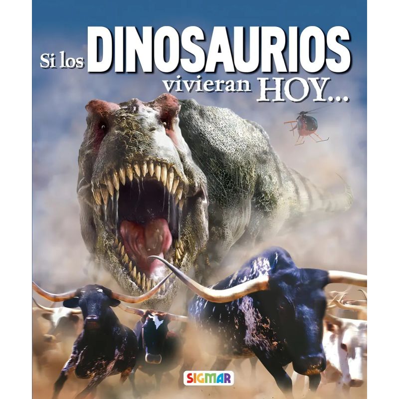 SI LOS DINOSAURIOS VIVIERAN HOY... (Nuevo)
