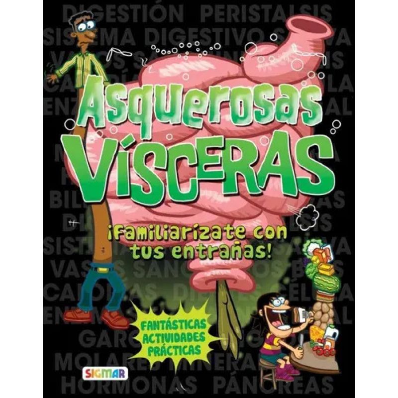 ASQUEROSAS VISCERAS ¡FAMILIARIZATE CON TUS ENTRAÑAS! - EL CUERPO EN ACCION (Nuevo)