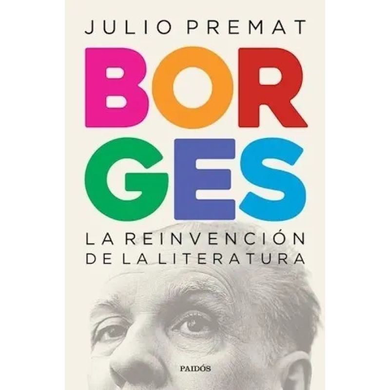 BORGES - LA REINVENCION DE LA LITERATURA (Nuevo)