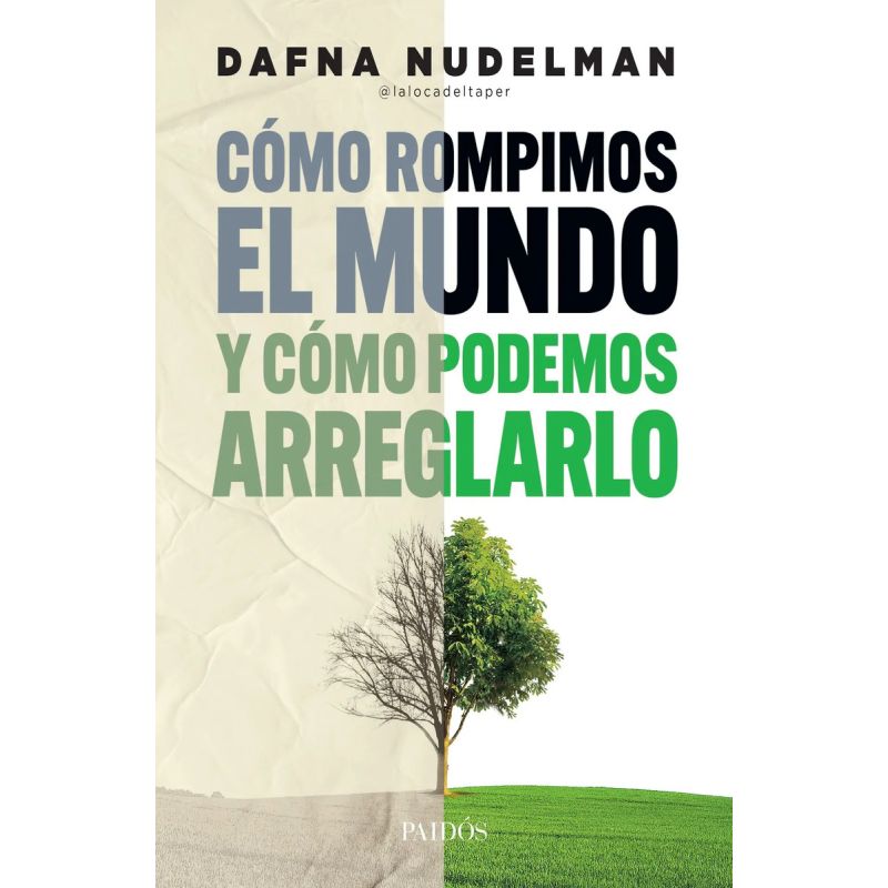 COMO ROMPIMOS EL MUNDO Y COMO PODEMOS ARREGLARLO (Nuevo)