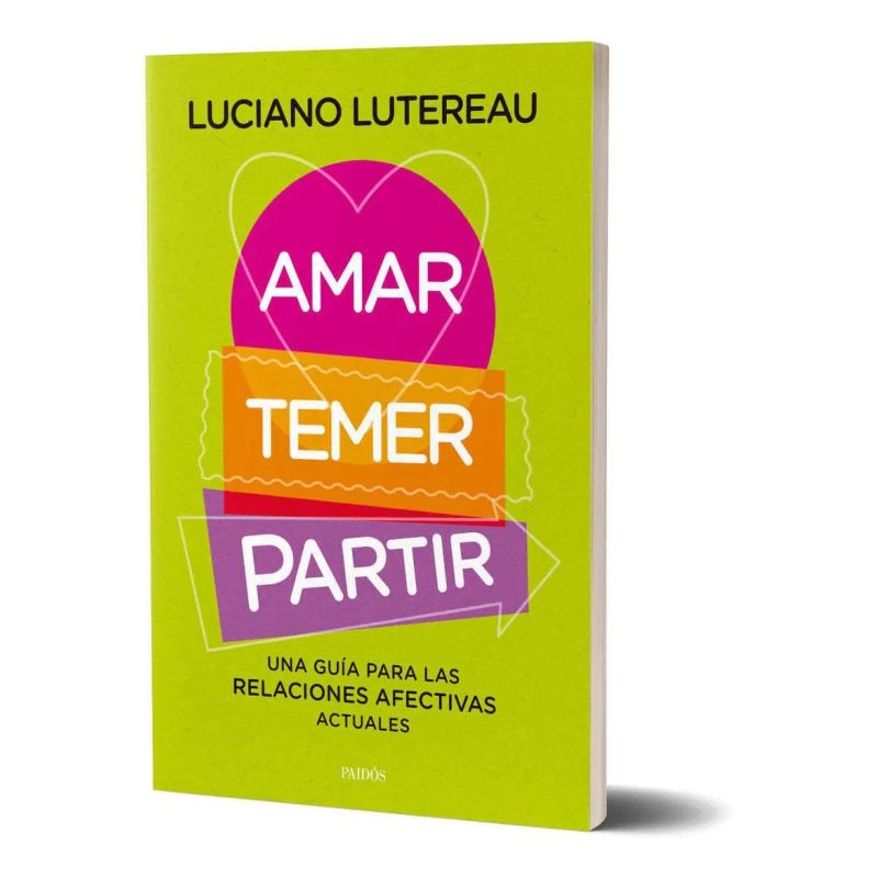 AMAR, TEMER, PARTIR - UNA GUIA PARA LAS RELACIONES AFECTIVAS ACTUALES (Nuevo) - Miniatura 2
