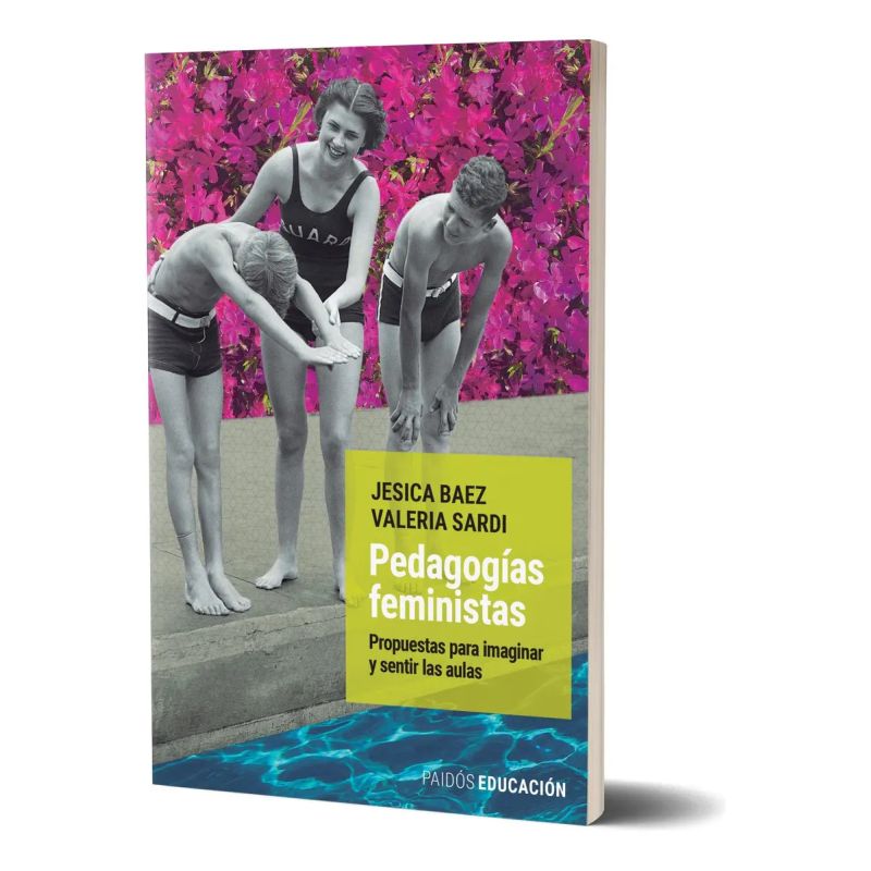 PEDAGOGIAS FEMINISTAS - PROPUESTAS PARA IMAGINAR Y SENTIR LAS AULAS (Nuevo)