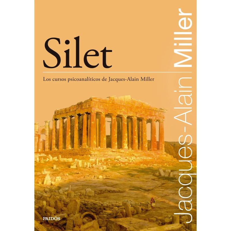 SILET - LOS CURSOS PSCIOANALITICOS DE JACQUES-ALAIN MILLER (Nuevo)