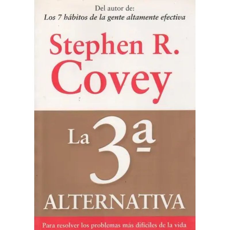 3º ALTERNATIVA, LA. PARA RESOLVER LOS PROBLEMAS MAS DIFICILES DE LA VIDA (Nuevo)
