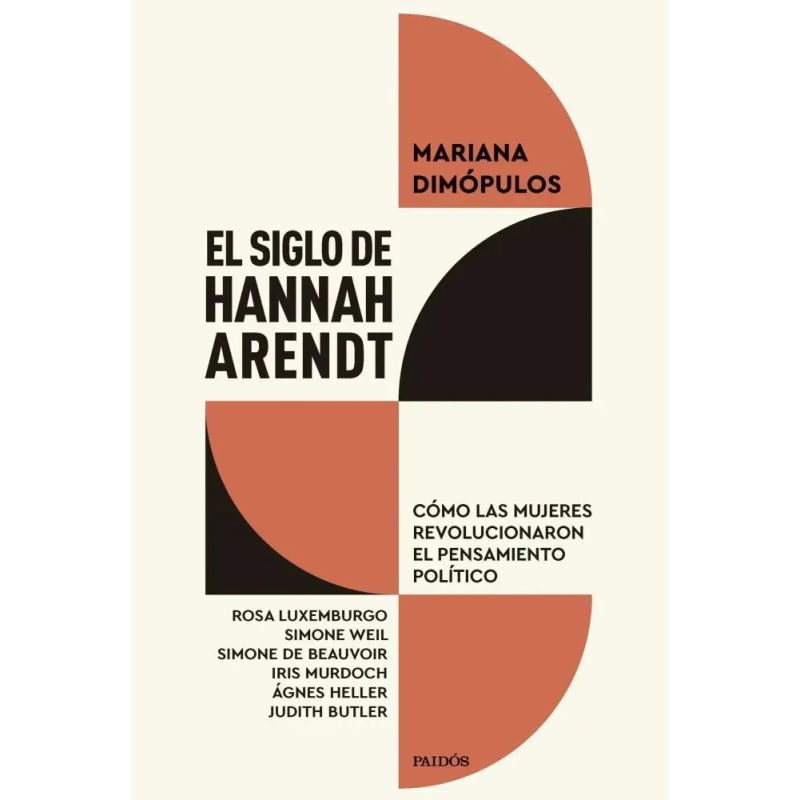 SIGLO DE HANNAH ARENDT, EL - COMO LAS MUJERES REVOLUCIONARON EL PENSAMIENTO POLITICO (Nuevo)