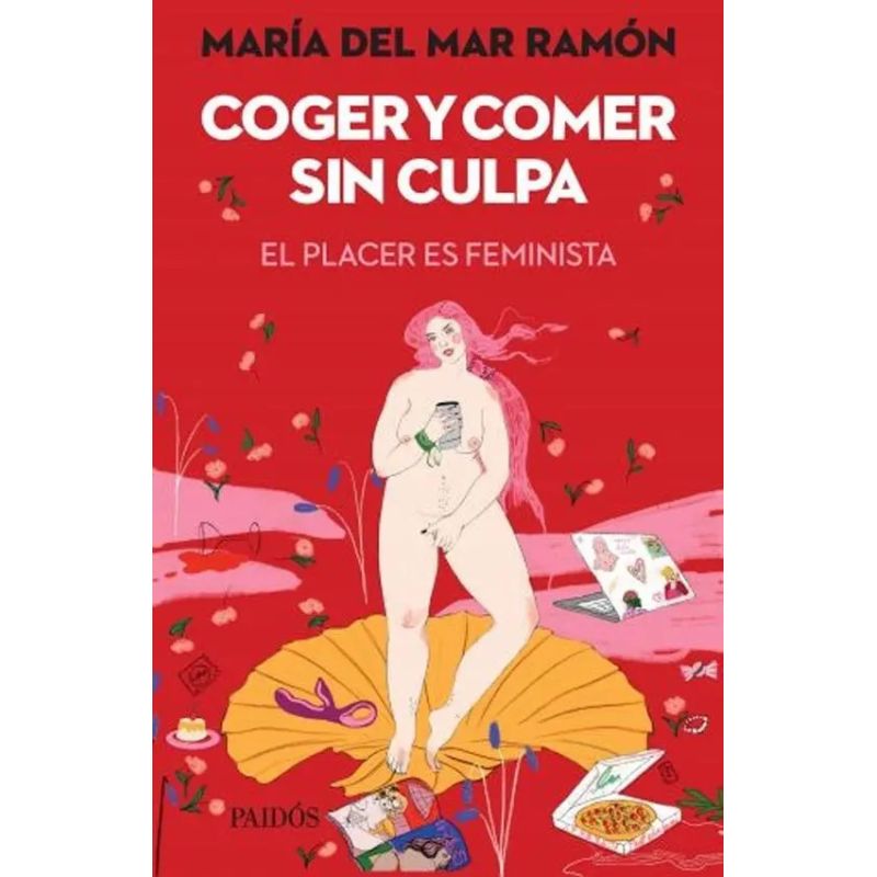 COGER Y COMER SIN CULPA -* EL PLACER ES FEMINISTA (Nuevo)