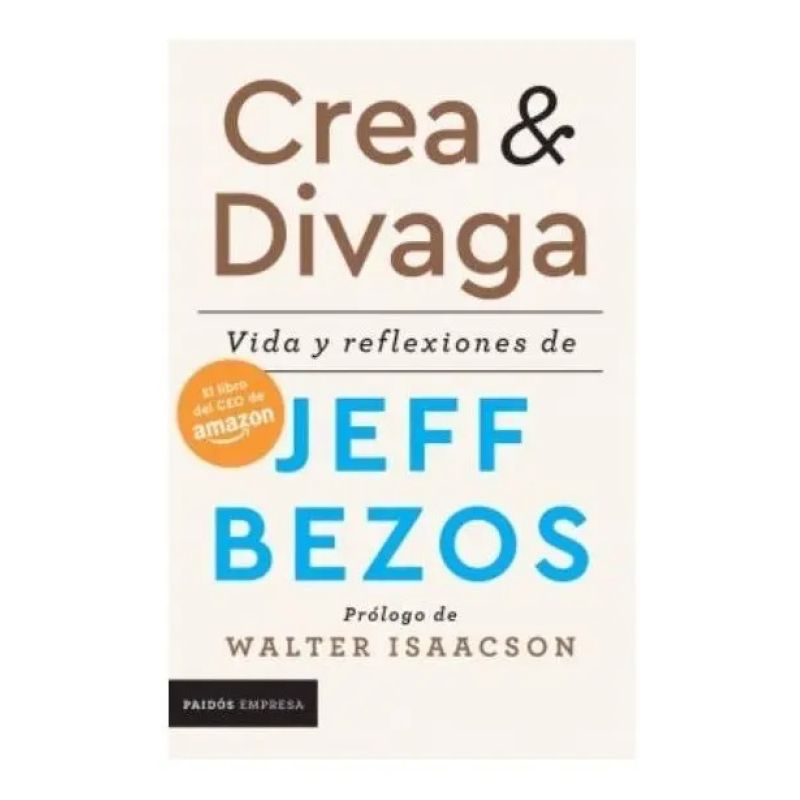CREA Y DIVAGA - VIDA Y REFLEXIONES DE JEFF BEZOS (Nuevo)