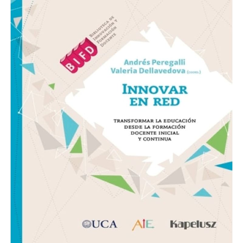 INNOVAR EN RED - TRANSFORMAR LA EDUCACION DESDE LA FORMACION DOCENTE INICIAL Y CONTINUA (Nuevo)