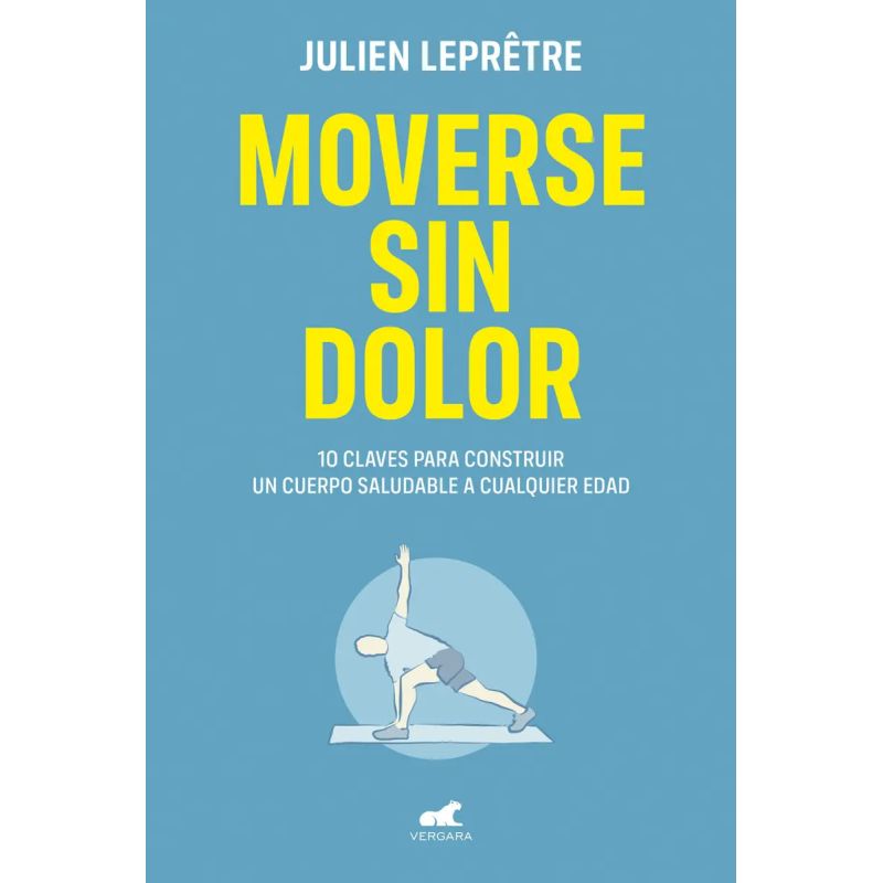 MOVERSE SIN DOLOR - 10 CLAVES PARA CONSTRUIR UN CUERPO SALUDABLE A CUALQUIER EDAD (Nuevo)