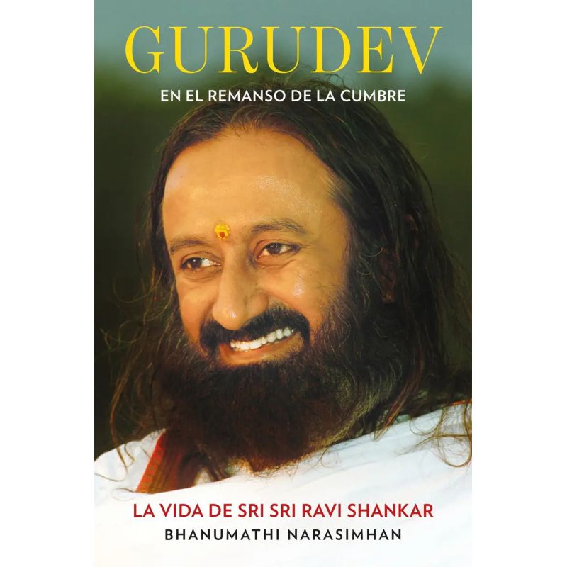 GURUDEV - EN EL REMANSO DE LA CUMBRE - LA VIDA DE SRI SRI RAVI SHANKAR (Nuevo)