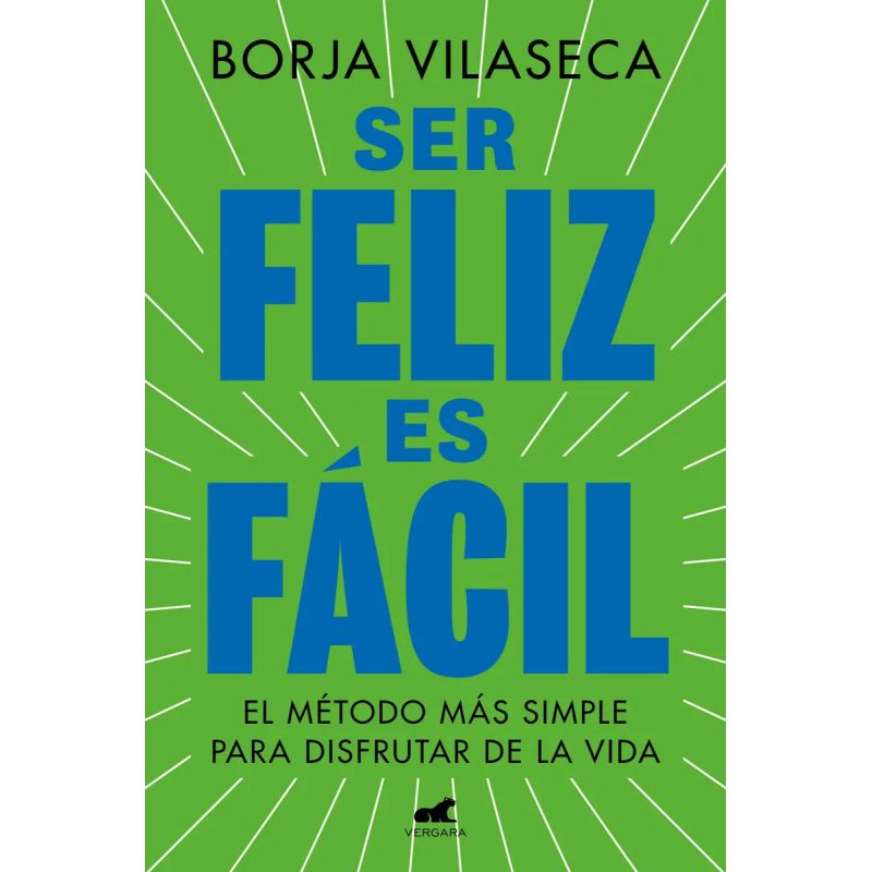 SER FELIZ ES FACIL - EL METODO MAS SIMPLE PARA DISFRUTAR DE LA VIDA (Nuevo)