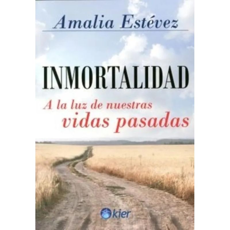 INMORTALIDAD A LA LUZ DE NUESTRAS VIDAS PASADAS (Nuevo)