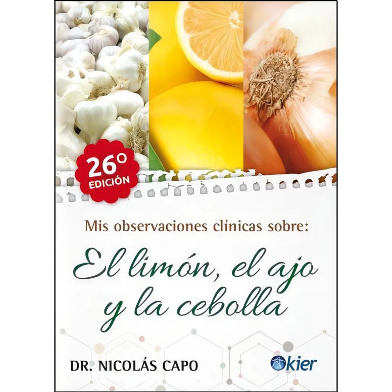 MIS OBSERVACIONES CLINICAS SOBRE EL LIMON, EL AJO Y LA CEBOLLA (Nuevo)