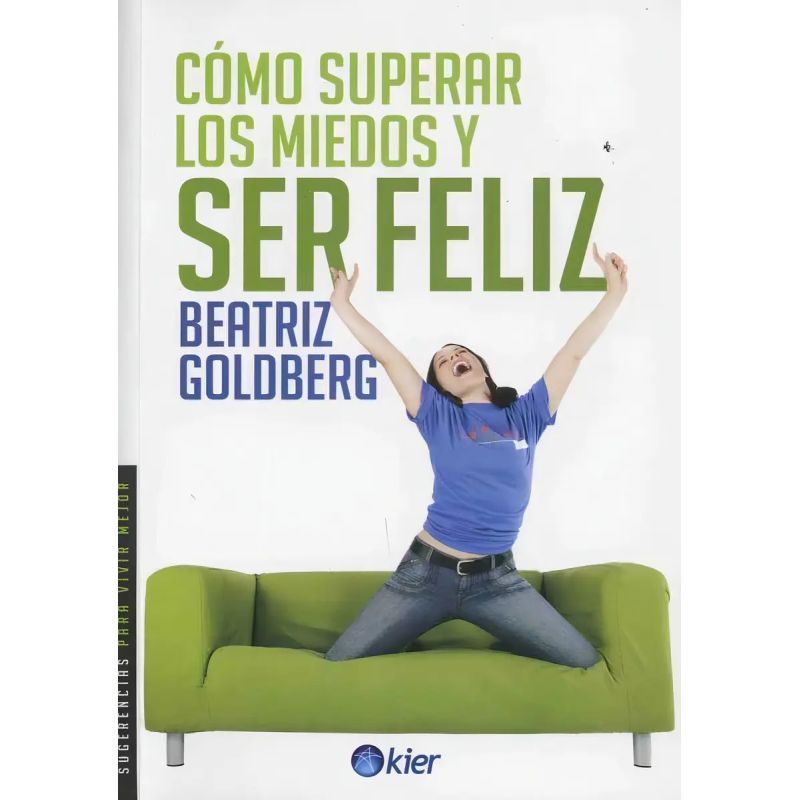 COMO SUPERAR LOS MIEDOS Y SER FELIZ (Nuevo)
