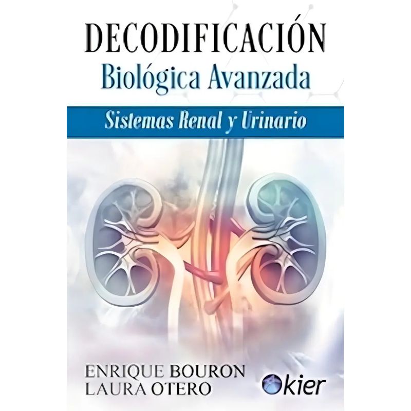 DECODIFICACION BIOLOGICA AVANZADA. SISTEMAS RENAL Y URINARIO (Nuevo)