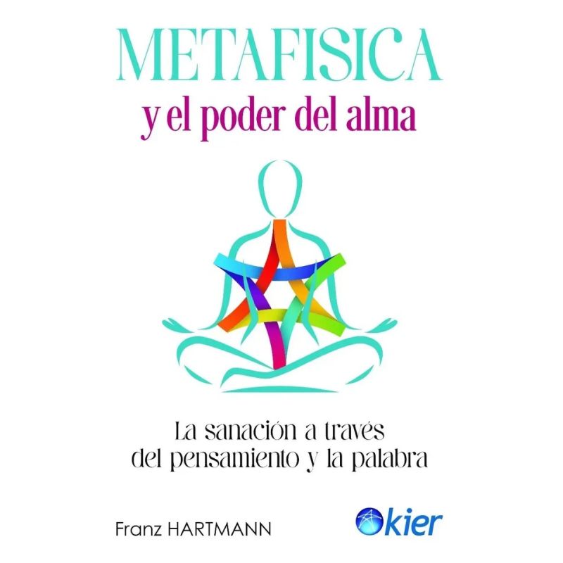 METAFISICA Y EL PODER DEL ALMA - LA SANACION A TRAVES DEL PENSAMIENTO Y LA PALABRA (Nuevo)