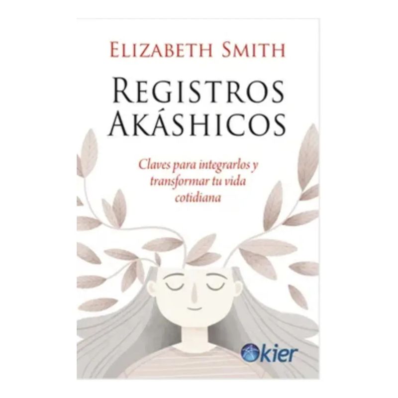 REGISTROS AKASHICOS - CLAVES PARA INTEGRARLOS Y TRANSFORMAR TU VIDA COTIDIANA (Nuevo)