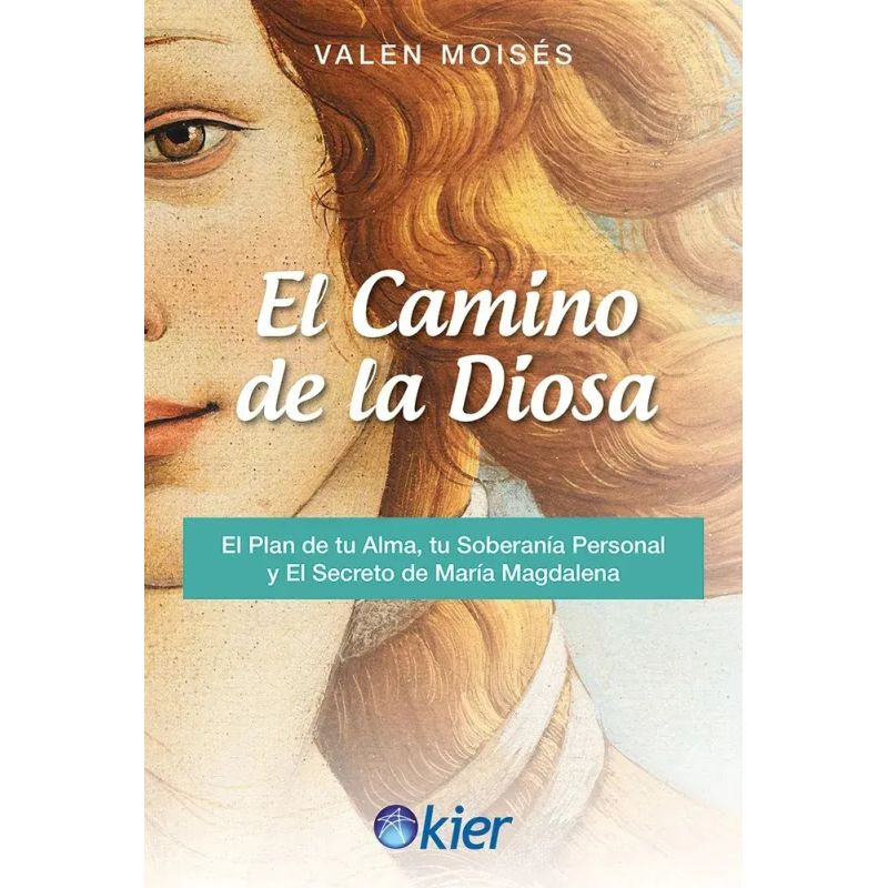 CAMINO DE LA DIOSA, EL - EL PLAN DE TU ALMA, TU SOBERANIA PERSONAL Y EL SECRETO DE MARIA MAGDALENA (Nuevo)