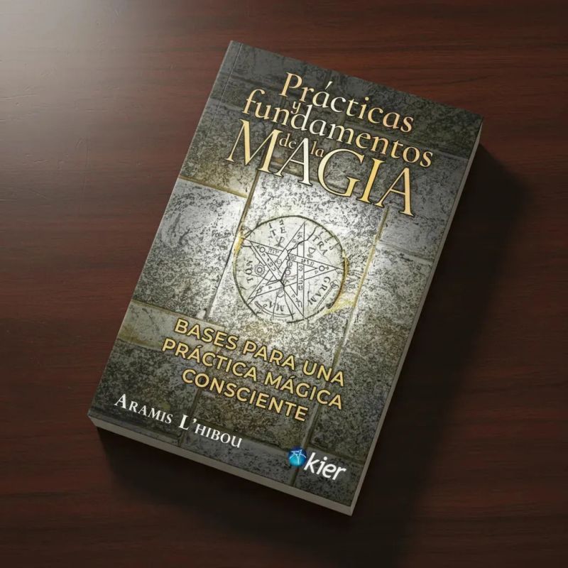 PRACTICAS Y FUNDAMENTOS DE LA MAGIA - BASES PARA UNA PRACTICA MAGICA CONSCIENTE (Nuevo)