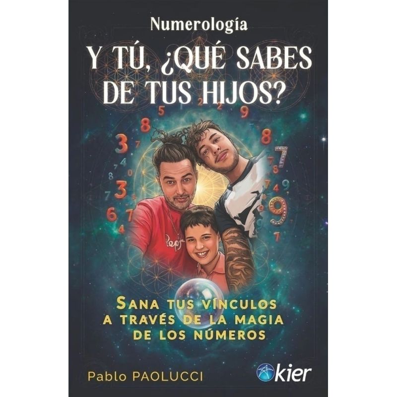 Y TU QUE SABES DE TUS HIJOS ? - SANA TUS VINCULOS A TRAVES DE LA MAGIA DE LOS NUMEROS (Nuevo)