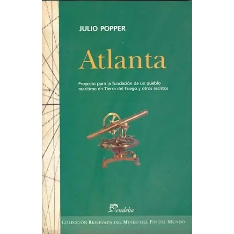 ATLANTA. PROYECTO PARA LA FUNDACION DE UN PUEBLO MARITIMO EN TIERRA DEL FUEGO Y OTROS ESCRITOS (Nuevo)