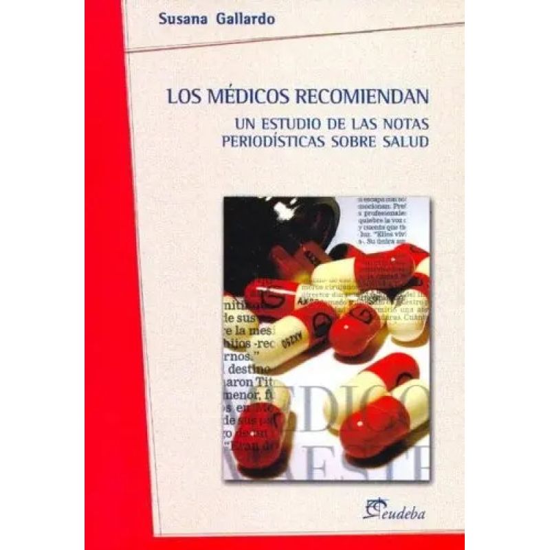 MEDICOS RECOMIENDAN, LOS - UN ESTUDIO DE LAS NOTAS PERIODISTICAS SOBRE SALUD (Nuevo)