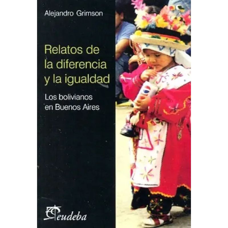 RELATOS DE LA DIFERENCIA Y LA IGUALDAD - LOS BOLIVIANOS EN BUENOS AIRES