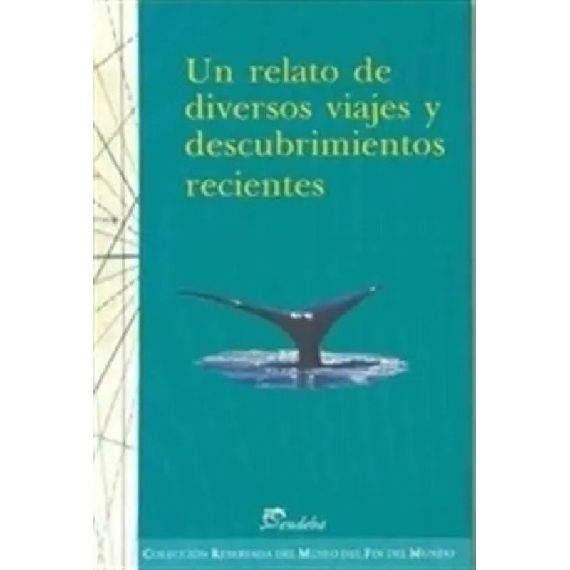 UN RELATO DE DIVERSOS VIAJES Y DESCUBRIMIENTOS RECIENTES (Nuevo)