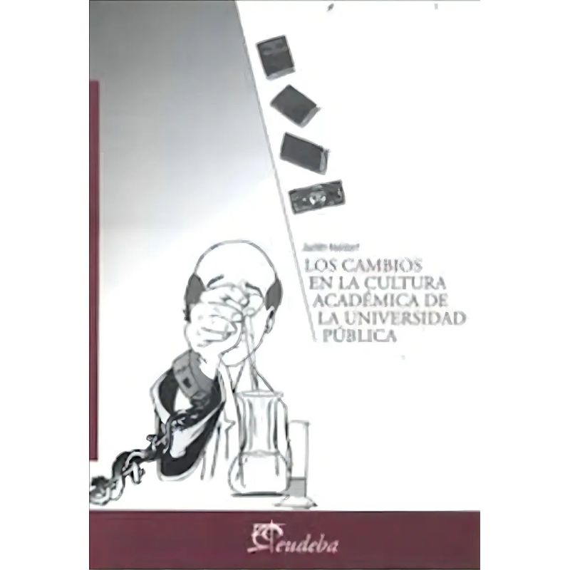 CAMBIOS EN LA CULTURA ACADEMICA DE LA UNIVERSIDAD PUBLICA, LOS (Nuevo)
