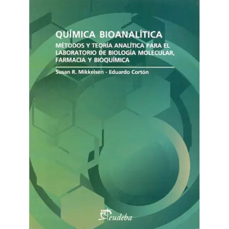 QUIMICA BIOANALITICA - METODOS DE TEORIA ANALITICA PARA EL LABORATORIO DE BIOLOGIA MOLECULAR, FARMACIA Y BIOQUIMICA (Nuevo)